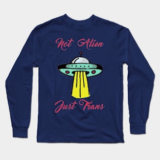 Not Alien, Just Trans Long Sleeve T-Shirt